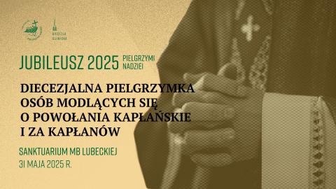Diecezjalna Pielgrzymka Osób Modlących się o Powołania Kapłańskie i za Kapłanów
