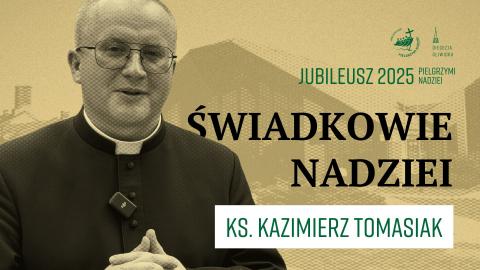 Świadkowie Nadziei - ks. Kazimierz Tomasiak