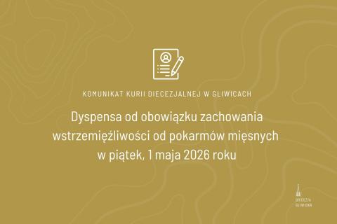 Dyspensa od obowiązku zachowania wstrzemięźliwości od pokarmów mięsnych (01.05.2026)