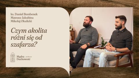 „Mądra Duchowość” odc. 8: Mąż, student… i akolita! Świeccy w odpowiedzialności Kościoła