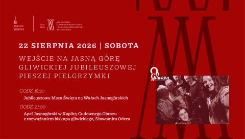 Dziś finał Jubileuszowej Gliwickiej Pieszej Pielgrzymki. Spotkajmy się na Jasnej Górze!