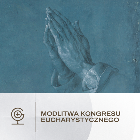 Zaczynamy wspólną modlitwę w intencji Kongresu Eucharystycznego